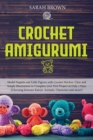 Crochet Amigurumi : Model Puppets and Little Figures with Crochet Stitches. Clear and Simple Illustrations to Complete your First Project in Only 5 Days [Choosing between Kawaii, Animals, Characters a - Book