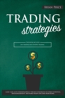 TRADING strategies : This book includes Day Trading and Options Trading. Make cash and understanding the best strategies to start investing, risk management and make passive income from home. - Book