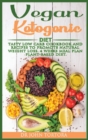 Vegan Ketogenic Diet : Tasty Low Carb Cookbook and Recipes to promote natural weight loss. 4 Weeks Meal Plan. Plant-based Diet. - Book