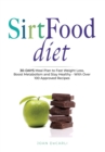 Sirtfood Diet : 30-Days Meal Plan to Fast Weight Loss, Boost Metabolism and Stay Healty - With Over 100 Approved Recipes - Book