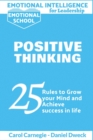 Emotional Intelligence for Leadership - Positive Thinking : 25 Rules to Grow your Mind and Achieve Success in Life - Success is For You - Stop Negativity and Growth Mindset - Book