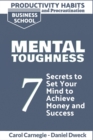 Productivity Habits and Procrastination - Mental Toughness : 7 Secrets to Develop your Mind and Achieve your Dreams - Master Your Mindset and Become a Leader - Book