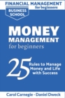 Financial Management for Beginners - Money Management for Beginners : 25 Rules to Manage Money and Life with Success - Book