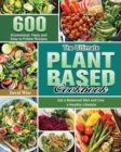 The Ultimate Plant Based Cookbook : 600 Economical, Tasty and Easy to Follow Recipes Eat a Balanced Diet and Live a Healthy Lifestyle - Book