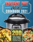 Instant Pot Mini Cookbook 2021 : 200 Easy, Vibrant & Mouthwatering Pressure Cooker Recipes For Fast & Healthy Meals - Book