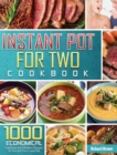 The Most Comprehensive Instant Pot for Two Cookbook : 1000 Economical, Traditional and Effortless Recipes for You and Your Loved One - Book