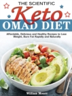 The Scientific Keto OMAD Diet : Affordable, Delicious and Healthy Recipes to Lose Weight, Burn Fat Rapidly and Naturally - Book