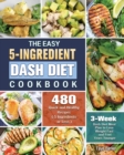 The Easy 5-Ingredient Dash Diet Cookbook - Book