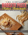 The Simple Marcato Pasta Maker Homemade Pasta Cookbook - Book