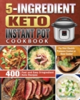 5-Ingredient Keto Instant Pot Cookbook - Book