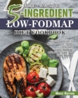 The Basic 5-Ingredient Low-FODMAP Diet Cookbook - Book