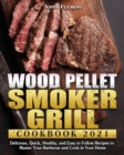 Wood Pellet Smoker Grill Cookbook 2021 - Book
