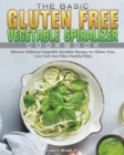 The Basic Gluten Free Vegetable Spiralizer Cookbook - Book