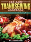 The Easy Thanksgiving Cookbook : Quick, Savory and Creative Thanksgiving Recipes - Book