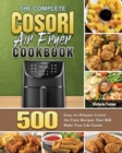 The Complete Cosori Air Fryer Cookbook - Book