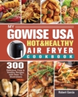 My GoWISE USA Hot & Healthy Air Fryer Cookbook - Book