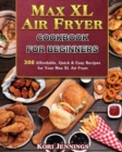 Max XL Air Fryer Cookbook for Beginners - Book