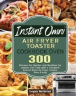 Instant Omni Air Fryer Toaster Cookbook Oven - Book