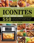 The Complete Iconites Air Fryer Oven Cookbook - Book