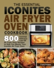 The Essential Iconites Air Fryer Oven Cookbook - Book