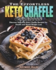 The Effortless Keto Chaffle Cookbook - Book