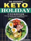The Essential Keto Holiday Cookbook : Easy and Healthy Low Carb Holiday Recipes for Thanksgiving and Christmas - Book