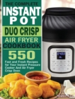 The Complete Instant Pot Duo Crisp Air Fryer Cookbook : 550 Fast and Fresh Recipes for Your Instant Pressure Cooker And Air Fryer Crisp Oven - Book