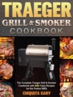 Traeger Grill & Smoker Cookbook : The Complete Traeger Grill & Smoker Cookbook with 600 Tasty Recipes for the Perfect BBQ. - Book