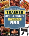 The Essential Traeger Grill & Smoker Cookbook - Book