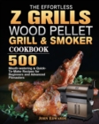 The Effortless Z GRILLS Wood Pellet Grill & Smoker Cookbook - Book