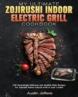 My Ultimate Zojirushi Indoor Electric Grill Cookbook - Book
