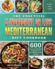 The Essential 5-Ingredient or Less Mediterranean Diet Cookbook - Book