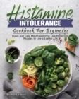 Histamine Intolerance Cookbook For Beginners - Book