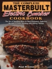 The Complete Masterbuilt Electric Smoker Cookbook : The Art of Smoking Meat for Real Pitmasters, Delicious Recipes to Enjoy Smoking with Electric Smoker - Book