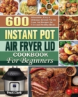 Instant Pot Air Fryer Lid Cookbook for Beginners - Book