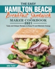 The Easy Hamilton Beach Breakfast Sandwich Maker Cookbook 2021 - Book