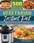 Vegetarian Instant Pot Cookbook 2021 - Book