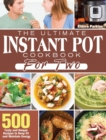 The Ultimate Instant Pot Cookbook for Two : 500 Tasty and Unique Recipes to Keep Fit and Maintain Energy - Book