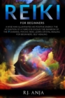 Reiki for Beginners : A Wise Man Illuminates His Positive Energy, the Activation of a Third Eye Evolves the Rainbow of the 7 Chakras, Psychic Reiki, Learn Crystal Healing for Beginners, Self-Healing - Book