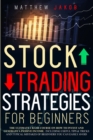 Stock Trading Strategies for Beginners : The Ultimate Crash Course On How To Invest and Generate a Passive Income Including Useful Tips & Tricks and Typical Mistakes of Beginners You Can Easily Avoid - Book