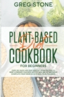 Plant-Based Diet Cookbook for Beginners : Over 200 Quick and Easy Healthy Vegan Recipes to Reset & Energize your Body without Meat and Refined sugar (Complete Vegetarian 30-Days Meal Plan Included) - Book