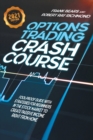 Options Trading Crash Course : Fool-Proof Guide with Strategies for Beginners in the Stock Market to Create Passive Income Right From Home - 2021 Edition - Book