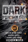 Dark Psychology - 3 Books in 1 : Dark Psychology and Manipulation + Empaths and Narcissists + Gaslighting Recovery Workbook - Book