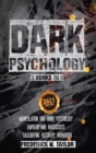 Dark Psychology - 3 Books in 1 : Dark Psychology and Manipulation + Empaths and Narcissists + Gaslighting Recovery Workbook - Book