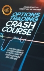Options Trading Crash Course : Fool-Proof Guide with Strategies for Beginners in the Stock Market to Create Passive Income Right From Home - Book