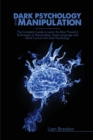 Dark Psychology and Manipulation : The Complete Guide to Learn the Most Powerful Techniques of Manipulation, Body Language and Mind Control with Dark Psychology - Book