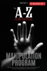 The A-Z Subliminal Manipulation Program : Revealed 1000+1 NLP, Brainwashing & Dark Psychology Censored Techniques of FBI Psychologists, Billionaire Entrepreneurs and Influential Politicians! - Book