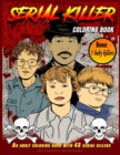 Serial Killer Coloring Book : The Ultimate Coloring Book Showing 43 Adult and 7 Baby US Serial Killers. Find Out Real Crime Scenes, Last Words, and ... Print, For True Crime Fans, +18 Adults Only) - Book