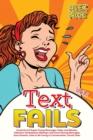Text Fails : Comical and Super Funny Messages Jokes and Memes, Hilarious Smartphone Mishaps and Gone Wrong Messages from Parents. How to Be Funny in Conversation, Drunk Texts (Vol.2) - Book
