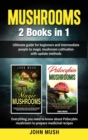 Mushrooms : 2 Books in 1 The ultimate guide for beginners and intermediate people to magic mushroom cultivation with update methods. - Book
